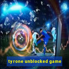 tyrone unblocked game